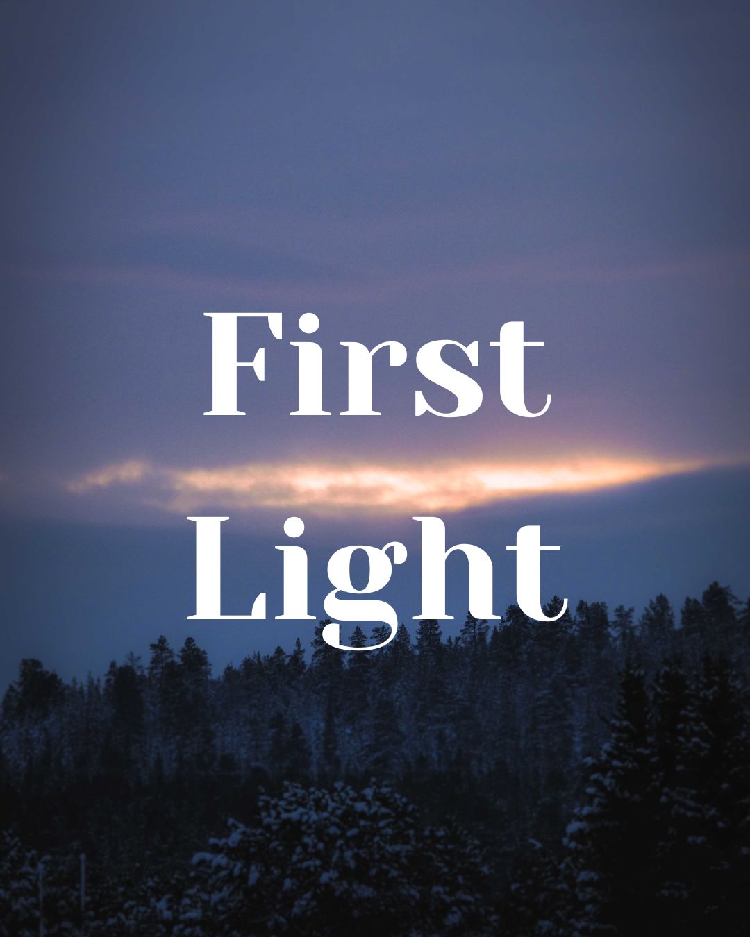 First Light - Website Exclusive